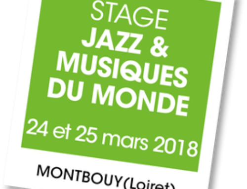 Stage A vous de jouer – Jazz & Musiques du Monde à Montbouy (45)