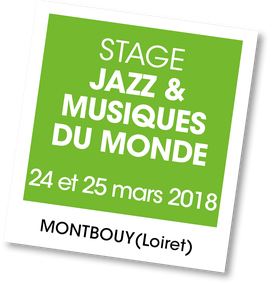 Stage le 24 et 25 Mars 208 à Montbouy dans le Loiret - Jazz et Musique du monde